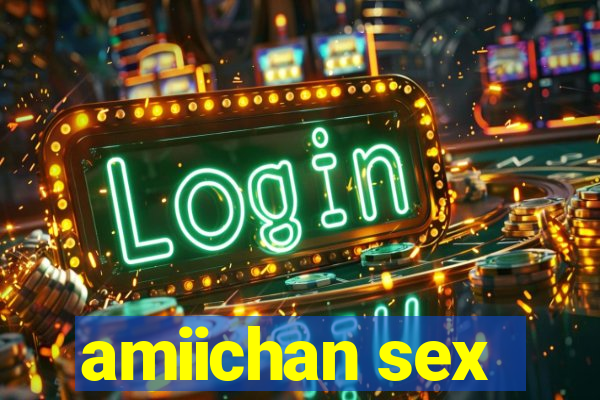 amiichan sex